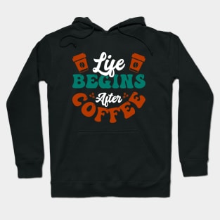 Life begins after Coffee Hoodie